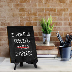 I Woke Up Feeling Inspired Table Sign with Acrylic Stand (6x8“) | Positive Motivational Sayings