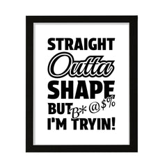 Designs ByLITA Straight Outta Shape But B*@$% I'm Tryin!", Wall Print Art | Home Decor