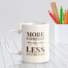 More Espresso Less Depresso 11oz Plastic or Ceramic Mug | Witty Funny Coffee Cups