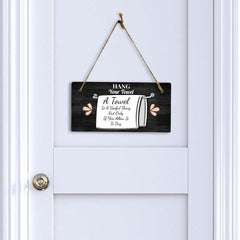 Hang Your Towel A Towel Is A Useful Thing But Only If You Allow It To Dry 5x10 Hanging Plus Wall or Door Sign | Funny Home Decor