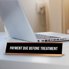 Payment Due Before Treatment 2 x 10" Desk Sign | Office & Medical Rooms