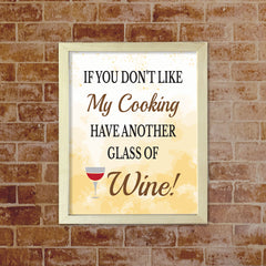 Designs ByLITA If You Don't Like My Cooking Have Another Glass Of Wine!, Framed Wall Art Print | Funny Home Decor