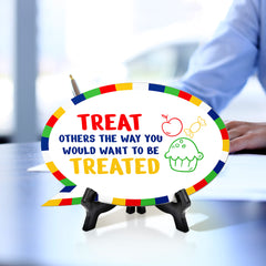 Treat Others The Way You Would Want To Be Treated Speech Bubble Table Sign With Acrylic Stand (6” x 4”) | Kindergarten Elementary School Decoration