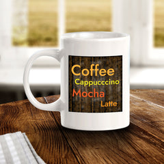 Coffee Cappucccino Mocha Latte 11oz Plastic or Ceramic Coffee Mug | Funny Cups