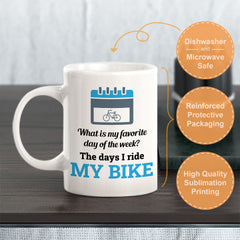What Is My Favorite Day Of The Week? The Days I Ride My Bike, Cyclist Coffee Mug
