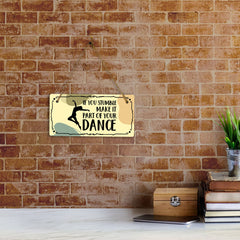 If You Stumble Make It Part Of Your Dance 5x10 Hanging Plus Wall or Door Sign | Home Décor