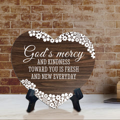 God's Mercy And Kindness Toward You Is Fresh And New Everyday Heart Shape Table Sign (6 x 5.4") | God's Grace Home Decoration