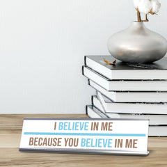 Signs ByLITA I believe in Me Because You Believe in me Silver Frame Desk Sign (2x8?)