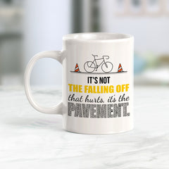 It's Not The Falling Off That Hurts, It's The Pavement, Cyclist Coffee Mug
