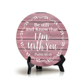 Round Be Still And Know That I Am With You Psalm 46:10 Blush Wood Color Circle Table Sign (5x5")