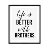 Life Is Better With Brothers UNFRAMED Print Inspirational Wall Art