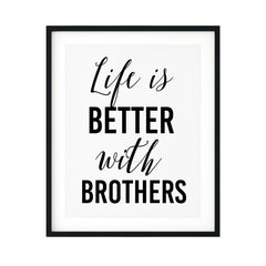 Life Is Better With Brothers UNFRAMED Print Inspirational Wall Art