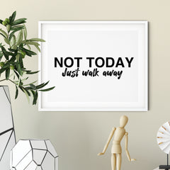 Not Today Just Walk Away UNFRAMED Print Novelty Decor Wall Art