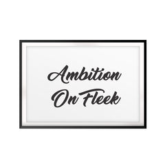 Ambition On Fleek UNFRAMED Print Décor Wall Art