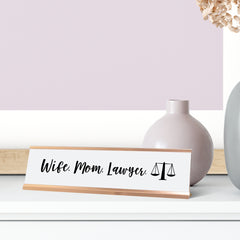 Wife. Mom. Lawyer. Desk Sign, novelty nameplate (2 x 8")