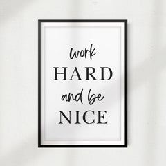 Work Hard And Be Nice UNFRAMED Print Home Décor, Quote Wall Art