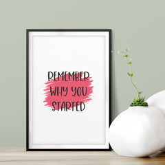 Remember Why You Started UNFRAMED Print Inspirational Wall Art