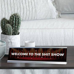 Welcome to the Shit Show Desk Sign, novelty nameplate (2 x 8")