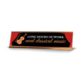 Long Hours Of Work, Need Classical Music, Gold Frame, Desk Sign (2x8)