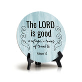 Round The Lord Is Good, A Refuge In Times Of Trouble. Nahum 1:7 Blue Wood Color Circle Table Sign (5x5")