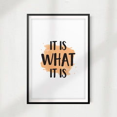 It Is What It Is UNFRAMED Print New Novelty Wall Art