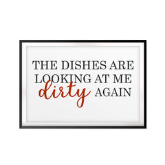 The Dishes Are Looking At Me Dirty Again UNFRAMED Print Décor Wall Art