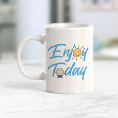 Enjoy Today Coffee Mug