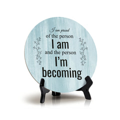 I Am Proud Of The Person I Am And The Person I’m Becoming Blue Wood Color Circle Table Sign (5" X 5")