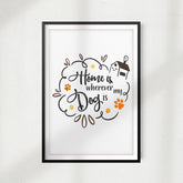 Home Is Wherever My Dog Is UNFRAMED Print Home Décor, Pet Quote Wall Art
