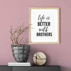 Life Is Better With Brothers UNFRAMED Print Inspirational Wall Art