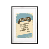 Be Kind For Everyone You Meet Is Fighting A Hard Battle-Plato UNFRAMED Print Quote Wall Art