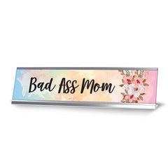 Bad Ass Mom, Floral Designer Office Gift Desk Sign (2 x 8")
