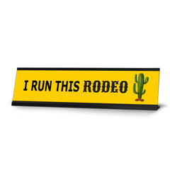 I Run This Rodeo, Yellow Black Frame Desk Sign (2 x 8")
