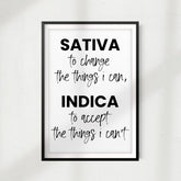 Sativa To Change The Things I Can, Indica To Accept The Things I Can't. UNFRAMED Wall Art Quote Print
