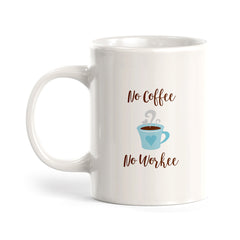 No coffee No Workee Coffee Mug