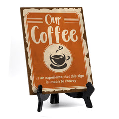 Signs ByLita Our coffee is an experience that this sign is unable to convey, Table Sign (8 x 6")