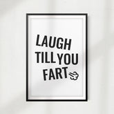 Laugh Till You Fart UNFRAMED Print Home Décor, Quote Wall Art