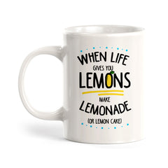 If Life Gives You Lemons. Make Lemonade (Or Lemon Cake) Coffee Mug