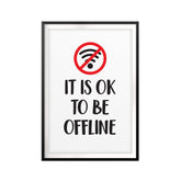 It Is Ok To Be Offline UNFRAMED Print Home Decor Wall Art