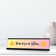 You are a star, Designer Desk Sign Nameplate (2 x 8")