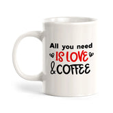 All You Need Is Love And Coffee Mug