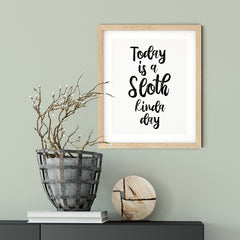 Today Is A Sloth Kinda Day UNFRAMED Print Novelty Wall Art