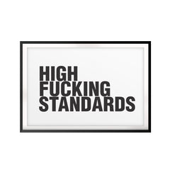 High F*cking Standards UNFRAMED Print Décor Wall Art