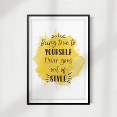 Being True To Yourself Never Goes Out Of Style UNFRAMED Print Décor Wall Art