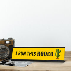 I Run This Rodeo, Yellow Black Frame Desk Sign (2 x 8")