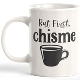 But First, Chisme Coffee Mug