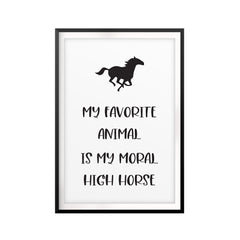 My Favorite Animal Is My Moral High Horse UNFRAMED Print Horse Lover Wall Art