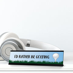 I'd Rather Be Golfing Designer Series Desk Sign, Novelty Nameplate (2 x 8")