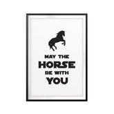 May The Horse Be With You UNFRAMED Print Horse Lover Wall Art