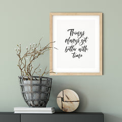 Things Always Get Better With Time UNFRAMED Print Inspirational Wall Art